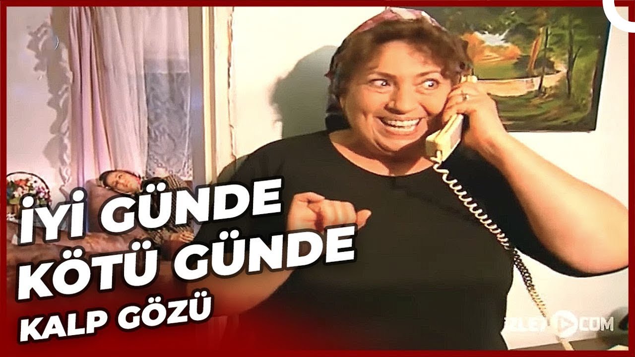 İyi G&uuml;nde K&ouml;t&uuml; G&uuml;nde - Kalp G&ouml;z&uuml;