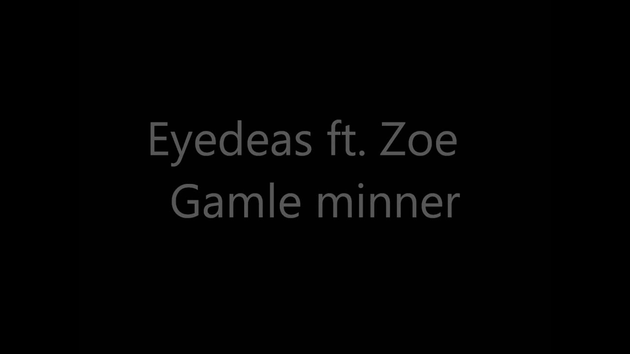 Eyedeas ft. Zoe - Gamle minner