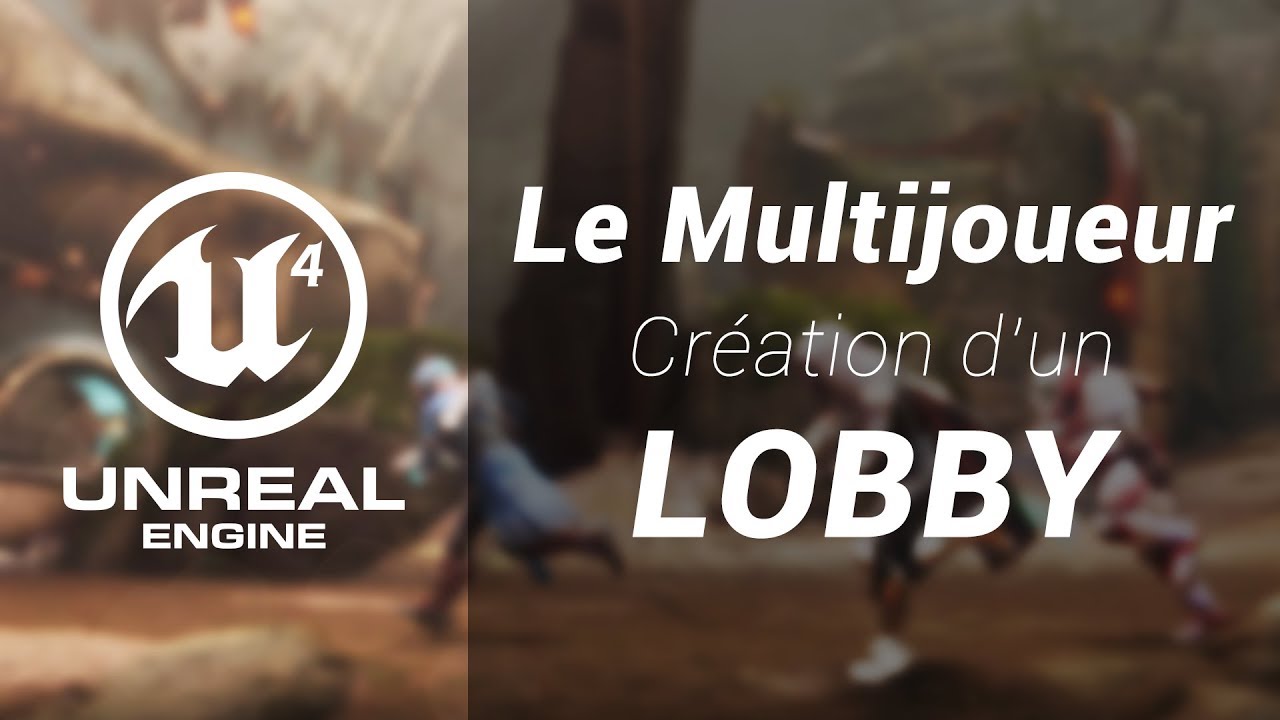 Unreal Engine 4 - Le multijoueur | Création d'un Lobby [+ Téléchargement du Projet]