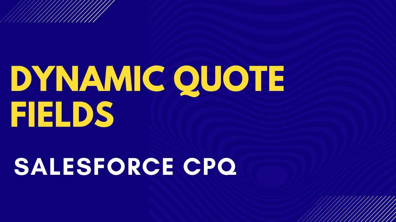 Salesforce CPQ Dynamic Quote Fields