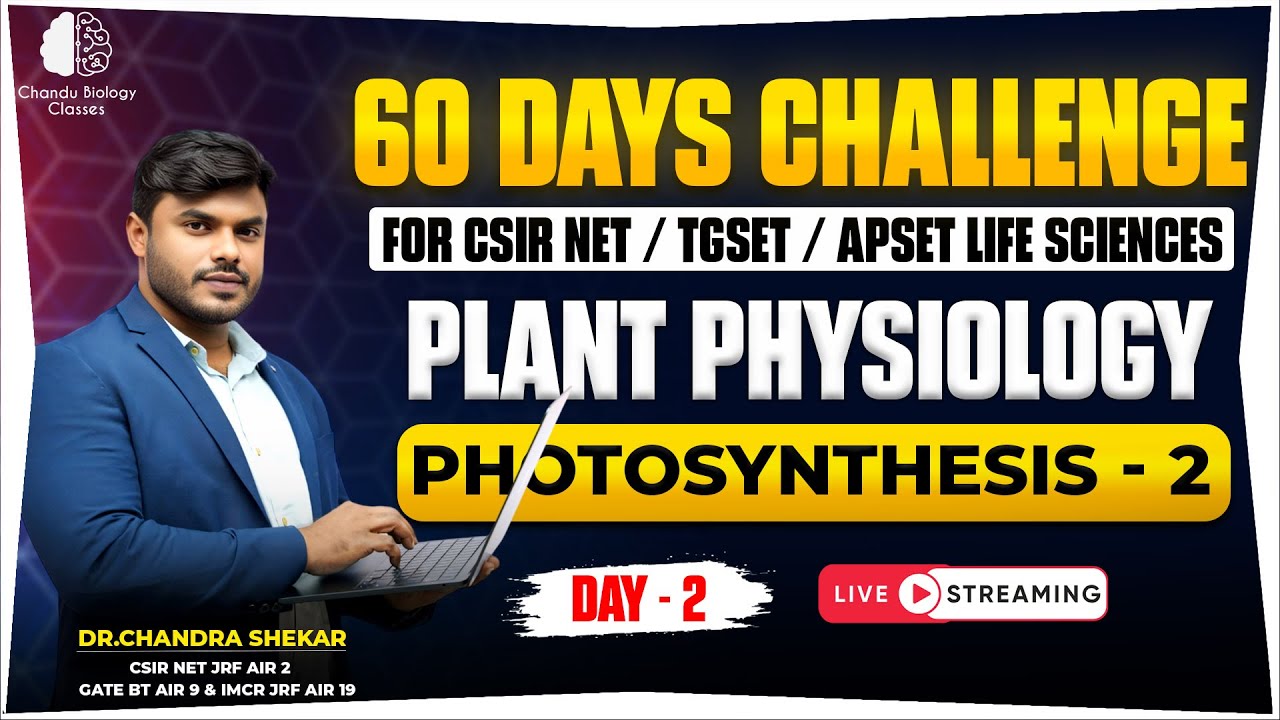 Photosynthesis Lecture – 2 | 60 Days CSIR NET Life Sciences Challenge | Dr. Chandra Shekar Sir