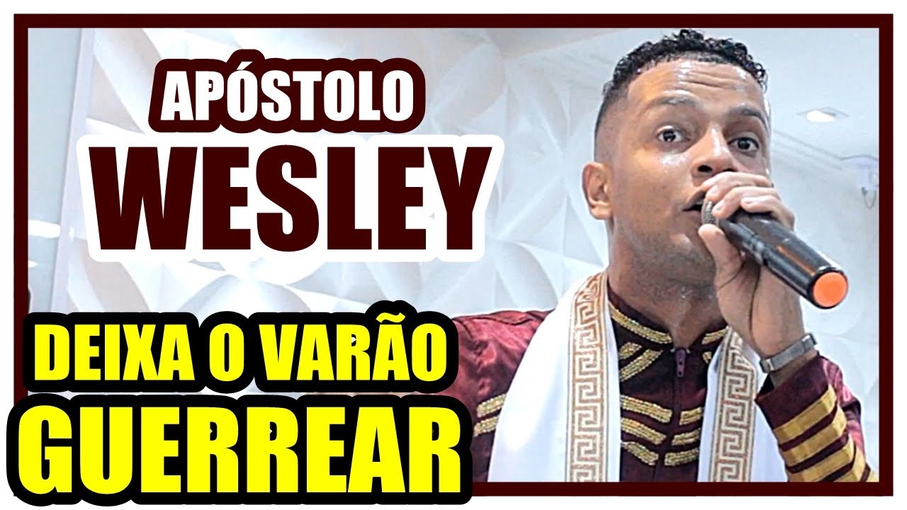 Ap&oacute;stolo Wesley - DEIXA O VAR&Atilde;O GUERREAR