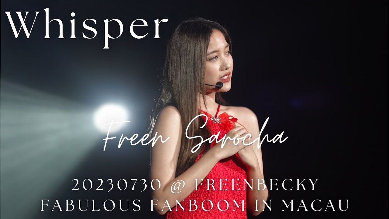 [Fancam] Freen Sarocha - Whisper @20230730 FreenBecky Fabulous Fanboom in Macau