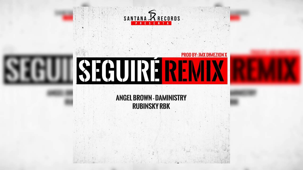 Seguire Remix - Angel Brown  Daministry Rubinsky @santanarecords