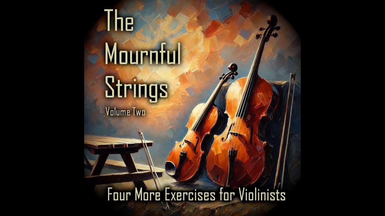 The Mournful Strings, Volume Two: Four More Exercises for Violin