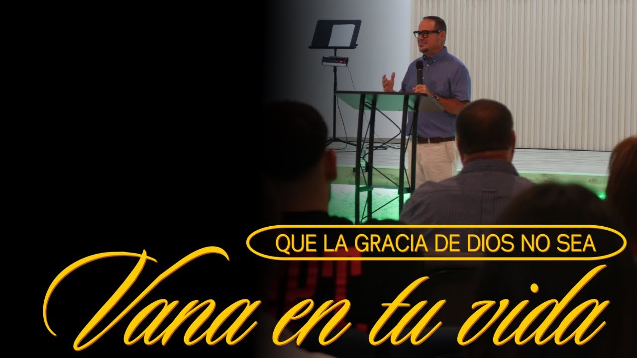 Que la gracia de Dios no sea vana en tu vida |15marzo26