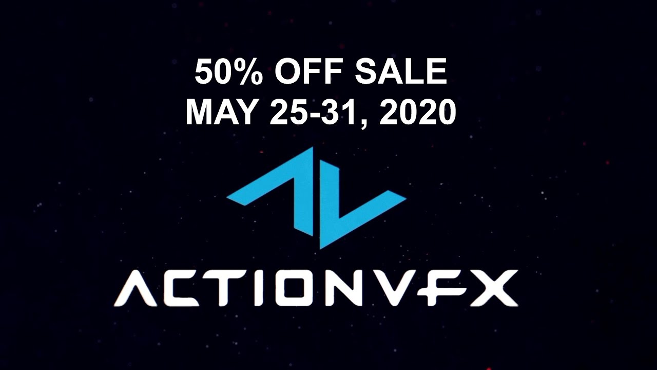 Action VFX 50% OFF SALE - May 25-31, 2020!