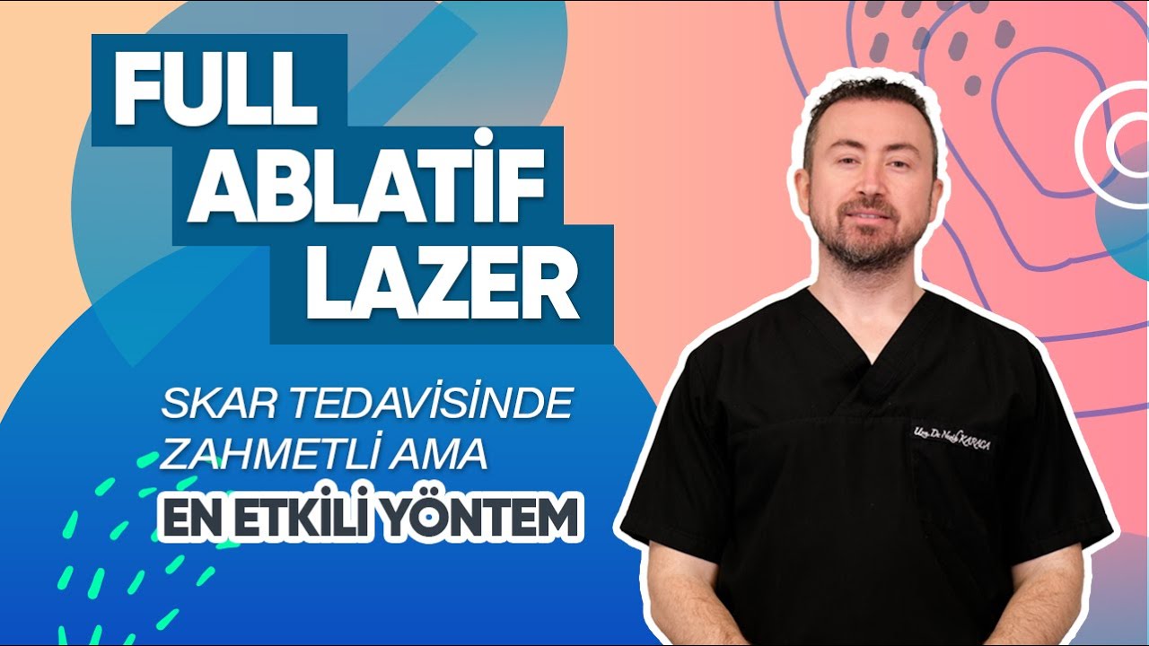 Skar Tedavisinde En üstün Ama Zahmetli Yöntem: FULL ABLATİF LAZER