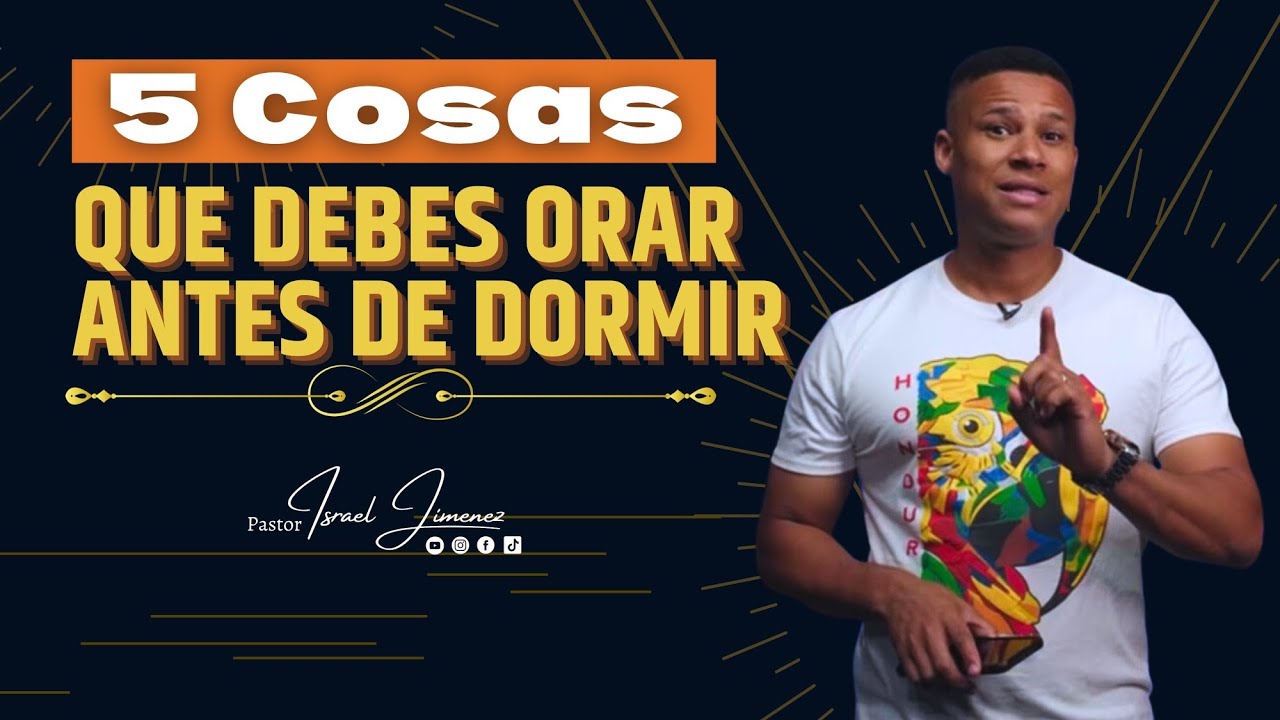 5 cosas que debes orar antes de dormir - Pastor Israel Jimenez