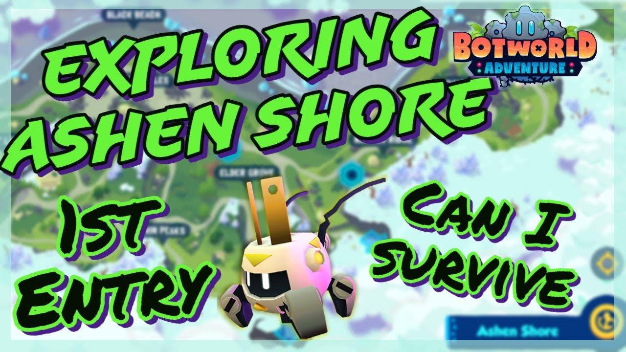 BOTWORLD ADVENTURE | ASHEN SHORE | FIRST LOOK | ATTEMPT TO SURVIVE