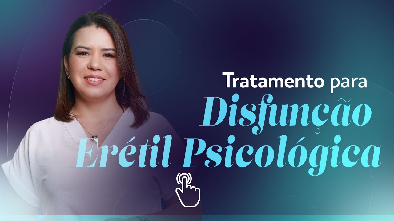 Tratamento para Disfunção erétil psicológica: Por: @DéboraMartins-Sexóloga​