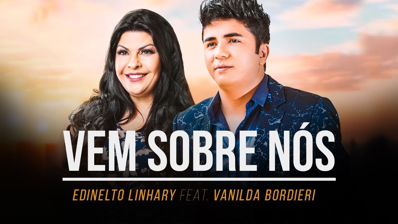 VEM SOBRE NÓS (Vídeo Oficial) | Edinélto Linhary + Vanilda Bordieri
