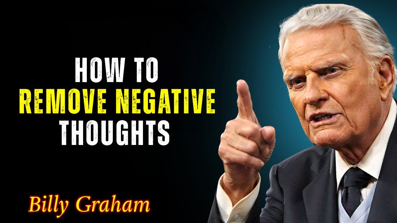God’s Power to Remove Negative Thoughts - Billy Graham