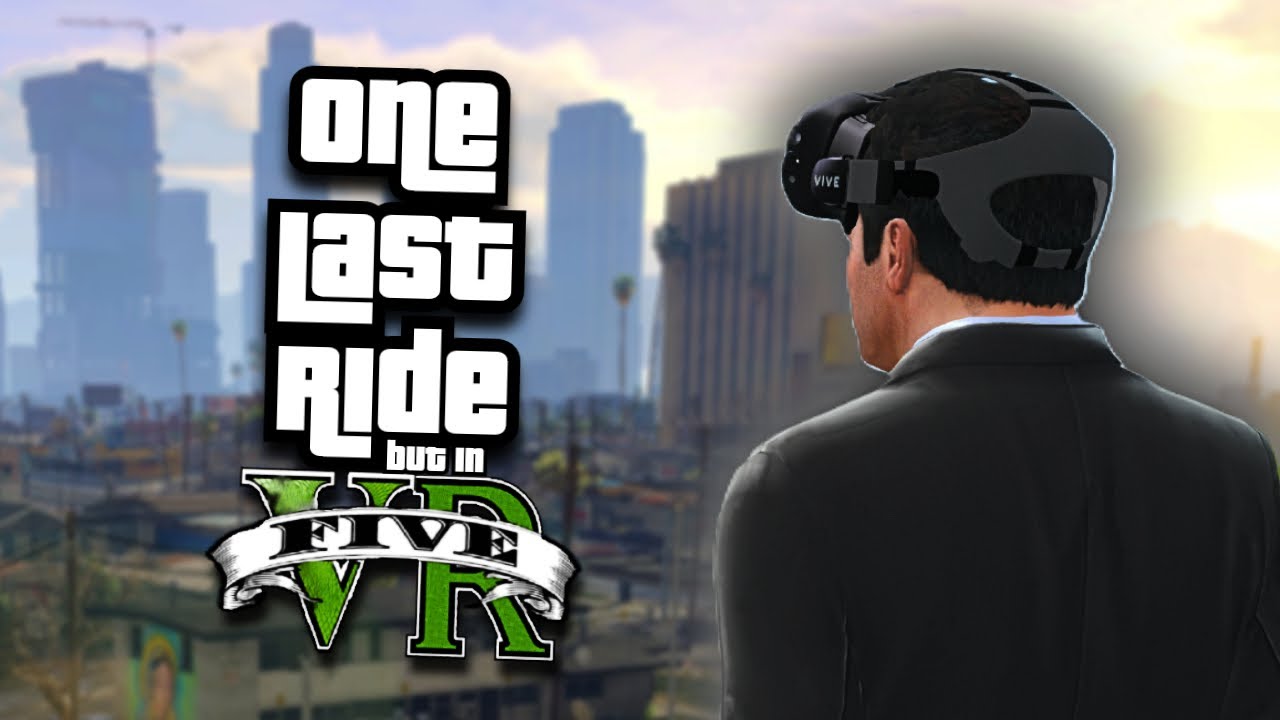 One Last Ride in GTA V...(*in VR)