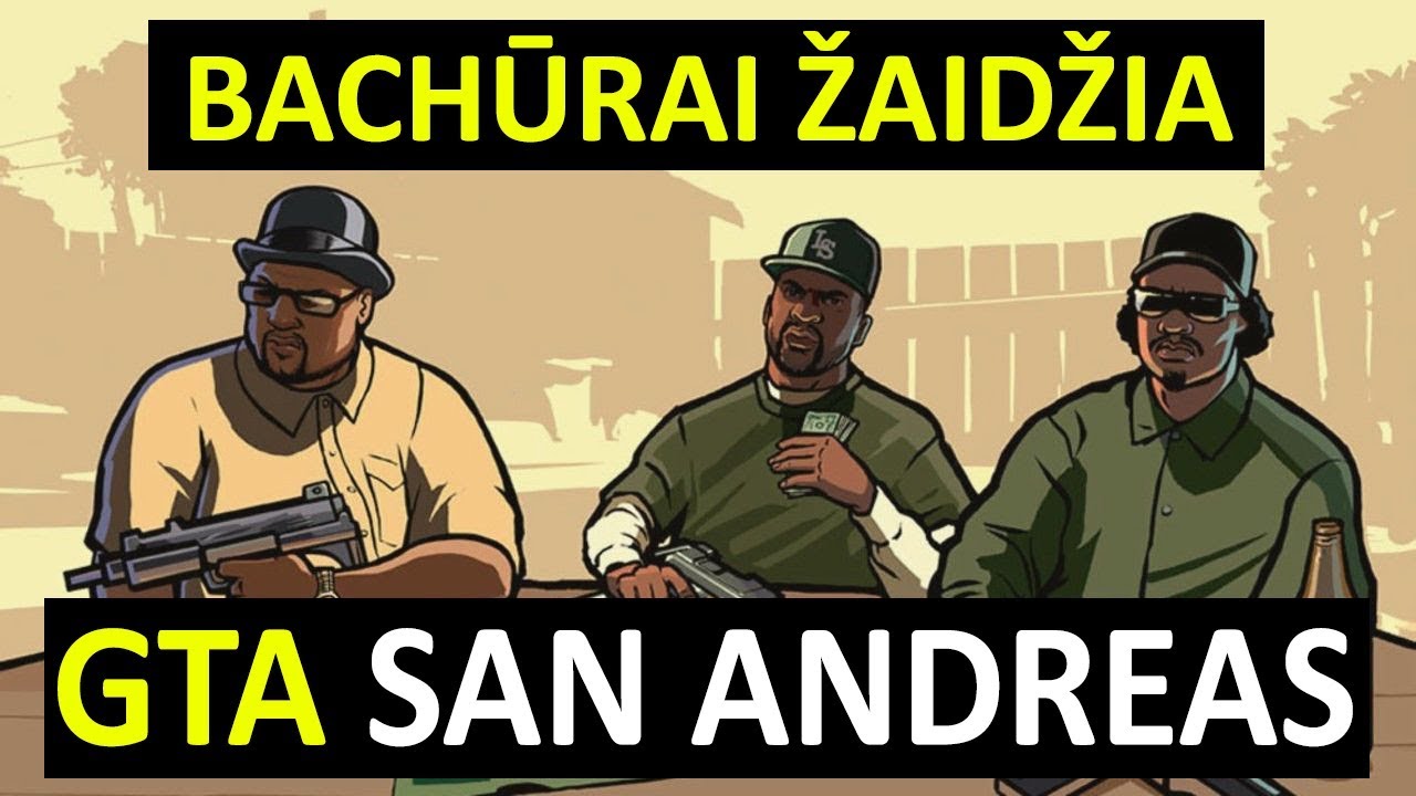 Bachūrai Žaidžia: GTA San Andreas