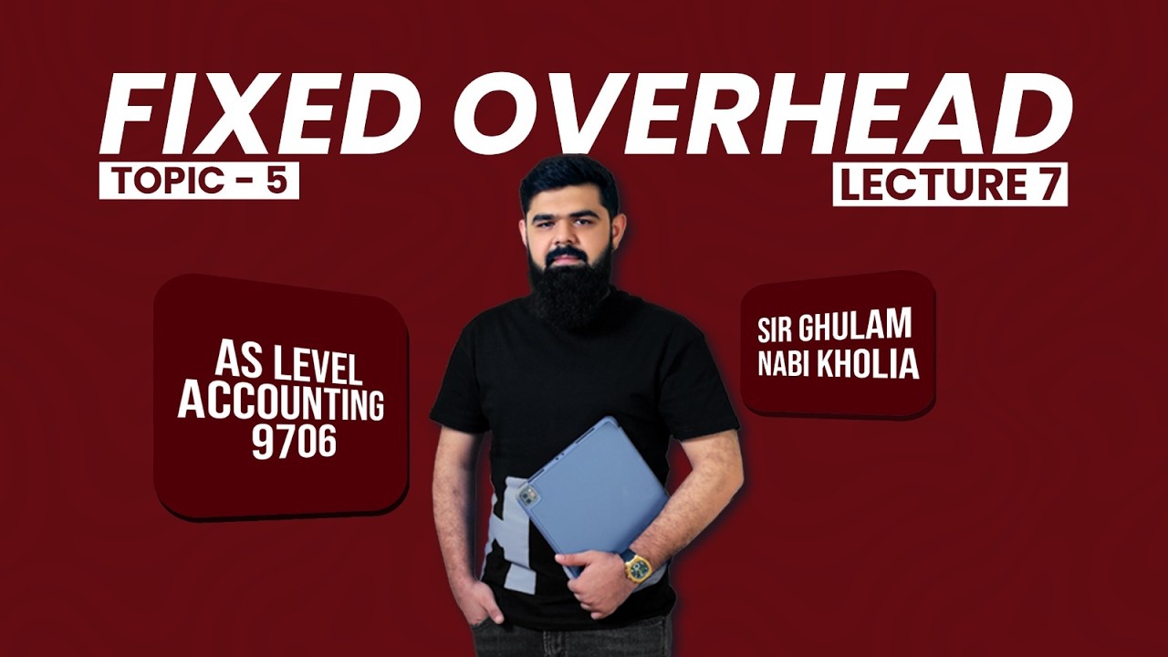 AS Accounting 9706 | Fixed Overheads Sheet - Lecture 7