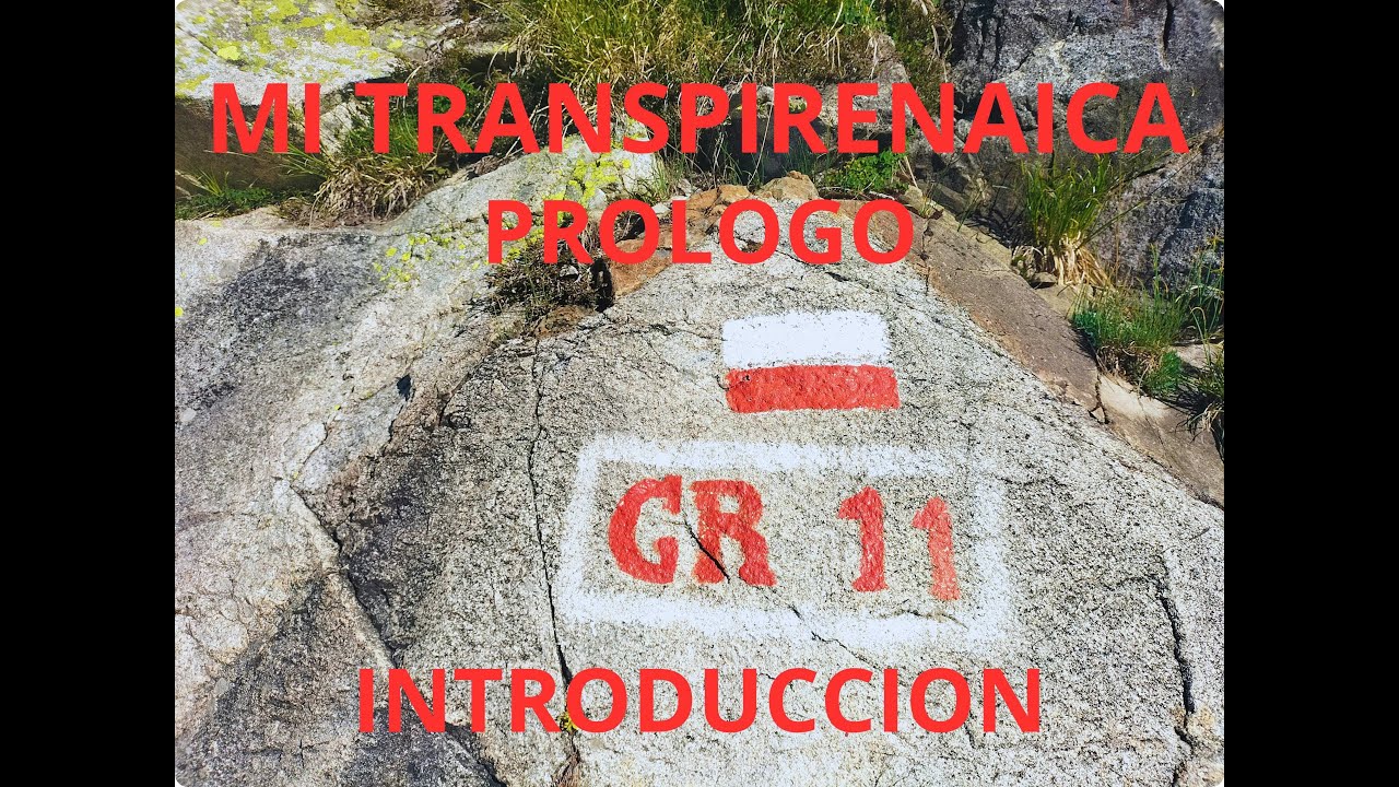 GR 11 TRANSPIRENAICA INTRODUCCION Y PROLOGO