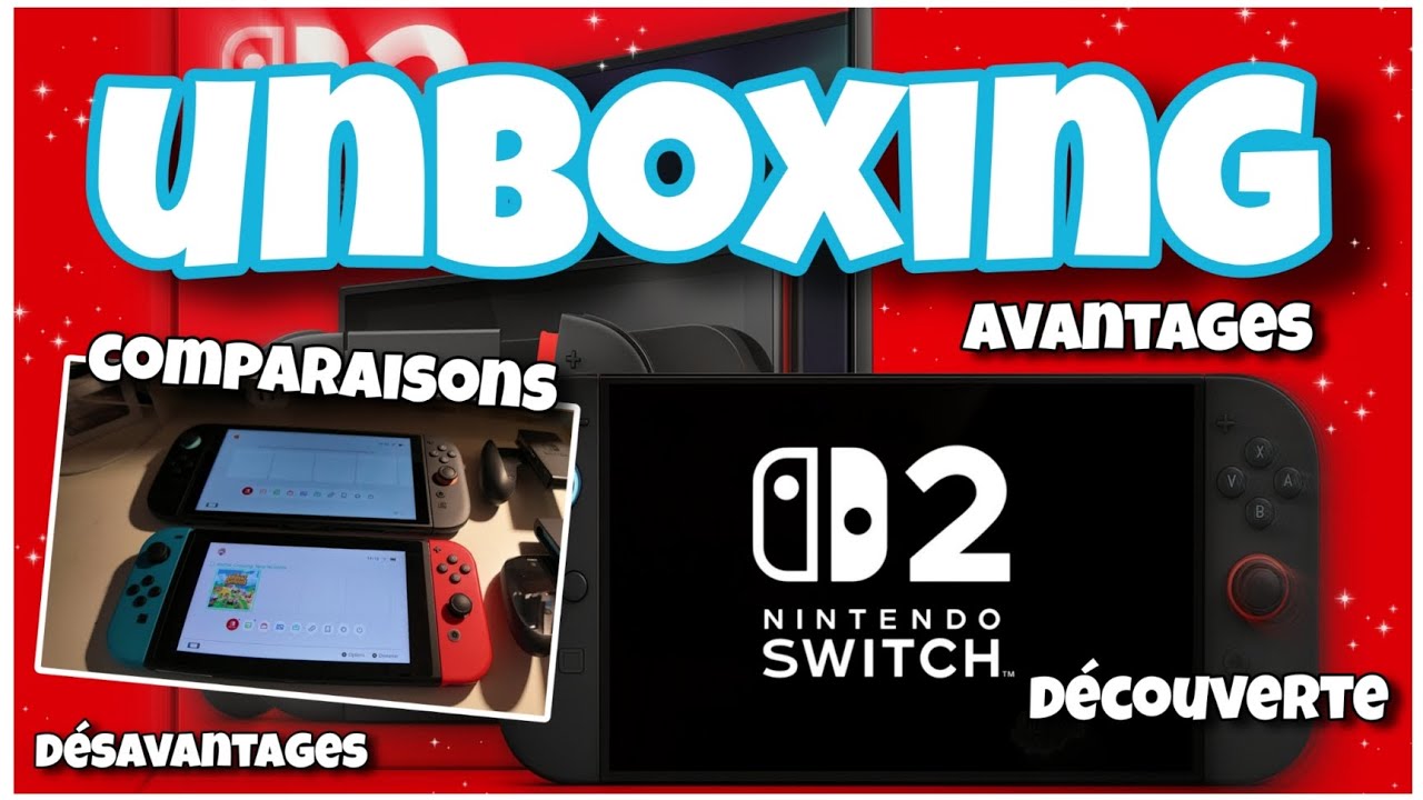 UNBOXING de la NINTENDO SWITCH 2 🥳🎮 *avantages/désavantages, comparaison, découverte...* ✨️