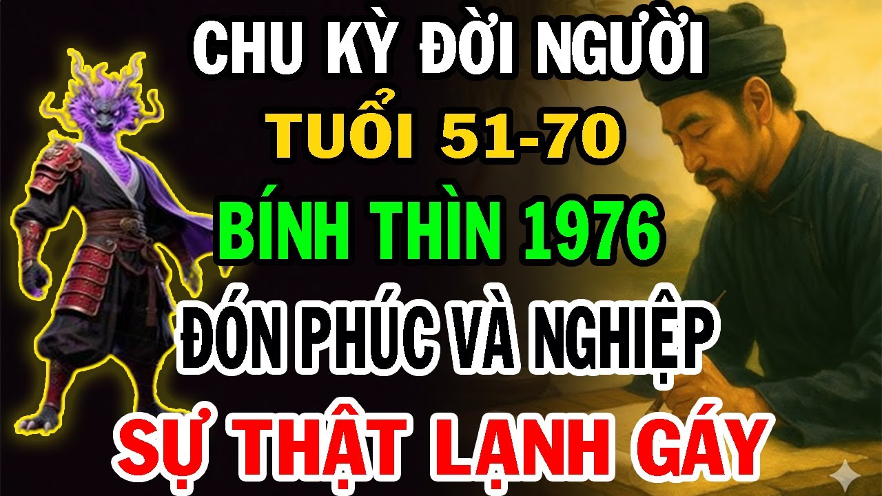 Cảnh Báo Quan Trọng Bính Thìn 1976 Từ 51 Đến 70 Tuổi CHƯA TỪNG TIẾT LỘ Vì Sao 51đến 70 Là Bước Ngoặt