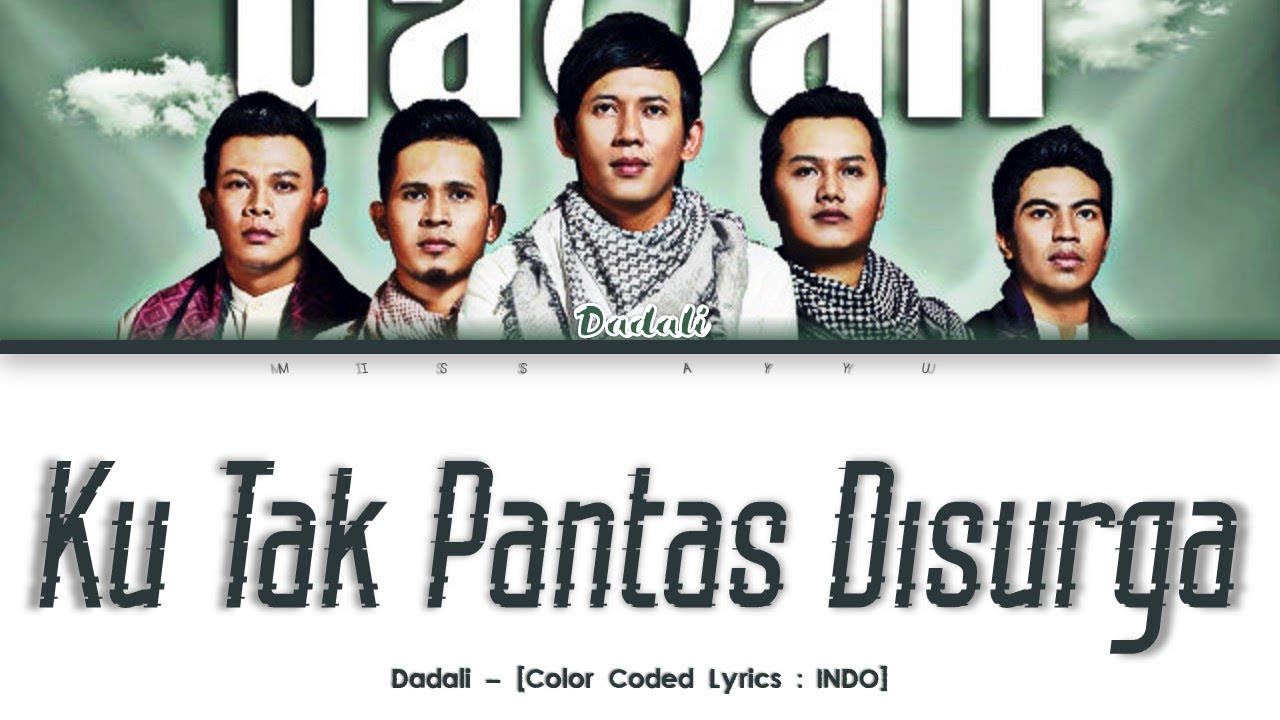 Dadali - 'Ku Tak Pantas Di Surga' [Color Coded Lyrics_Indo] Lirik Video