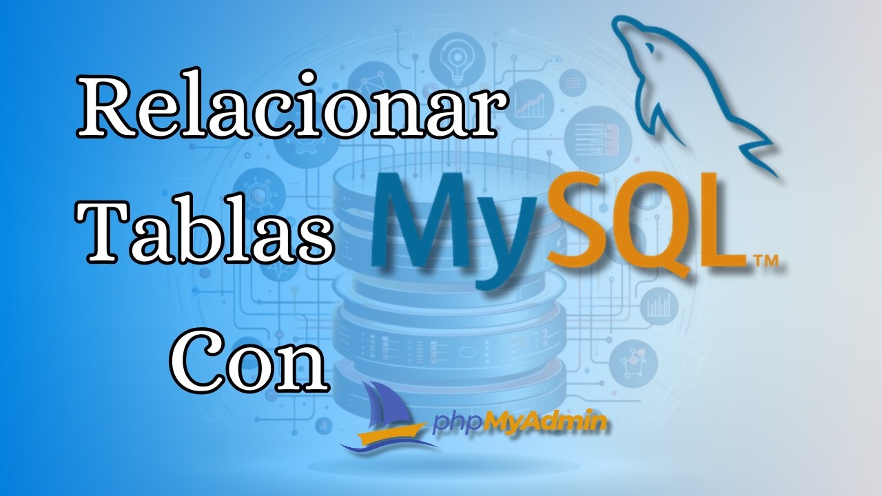 Cómo RELACIONAR TABLAS en MySQL con phpMyAdmin - Guía Fácil y Rápida