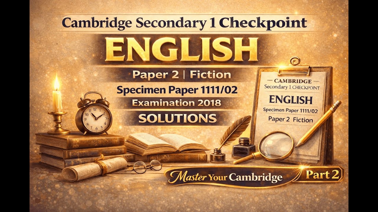 Cambridge Secondary 1 Checkpoint English Paper 2 (Fiction) | Specimen 1111/02 | Part 2 | Solutions