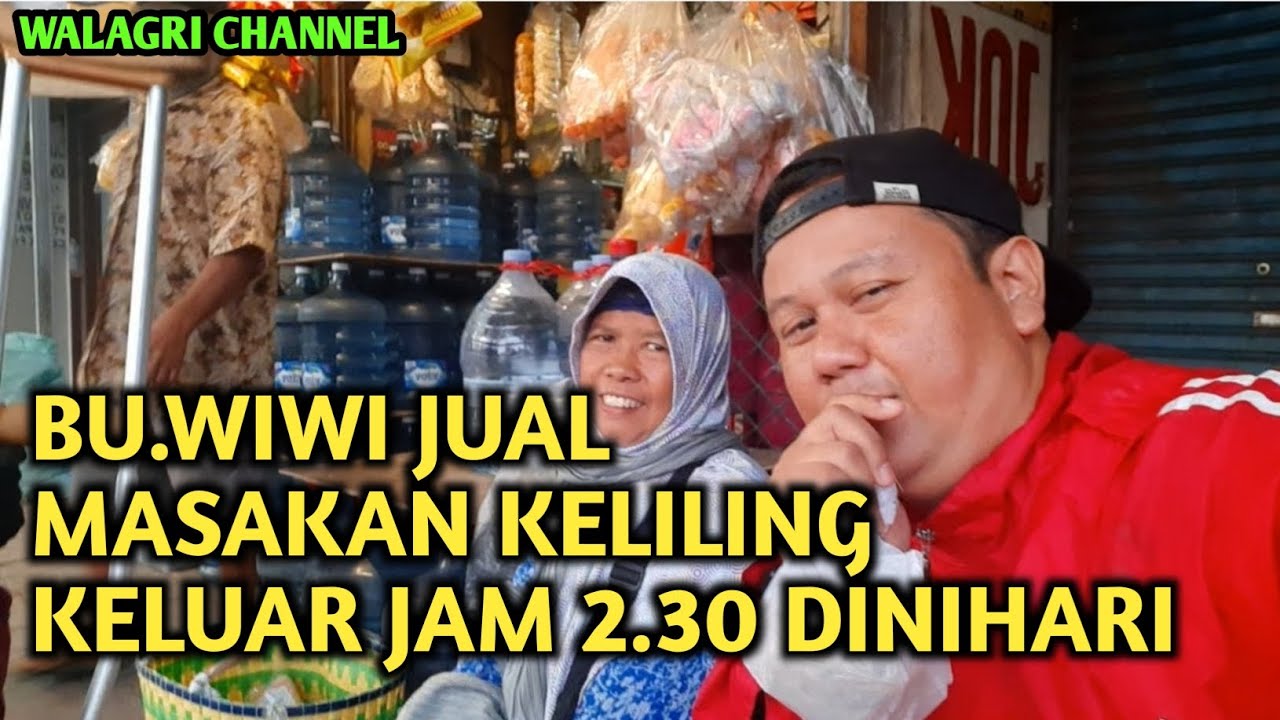 BU.WIWI JUAL MASAKAN KELILING KELUAR JAM 2.30 DINI HARI