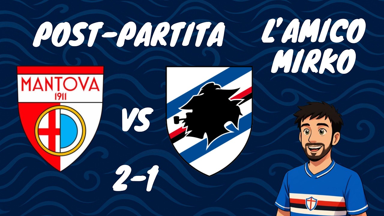 MANTOVA - SAMPDORIA 2-1 | POST-PARTITA | Le assenze di PIERINI e MARTINELLI pesano