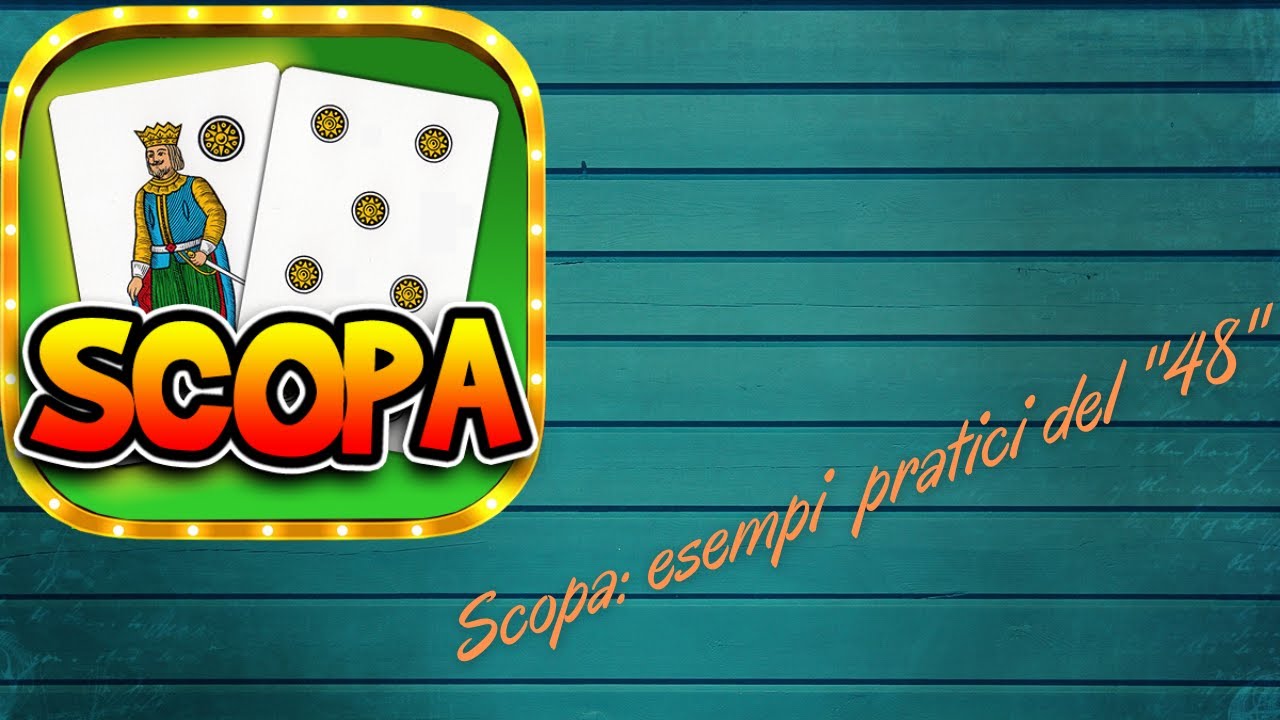 Scopa: esempi pratici del ''48''