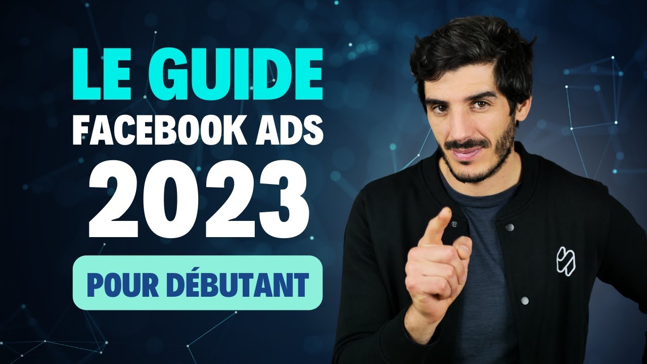 Facebook Ads 2023 pour débutants - Comment créer des publicités Facebook ? (GUIDE COMPLET)