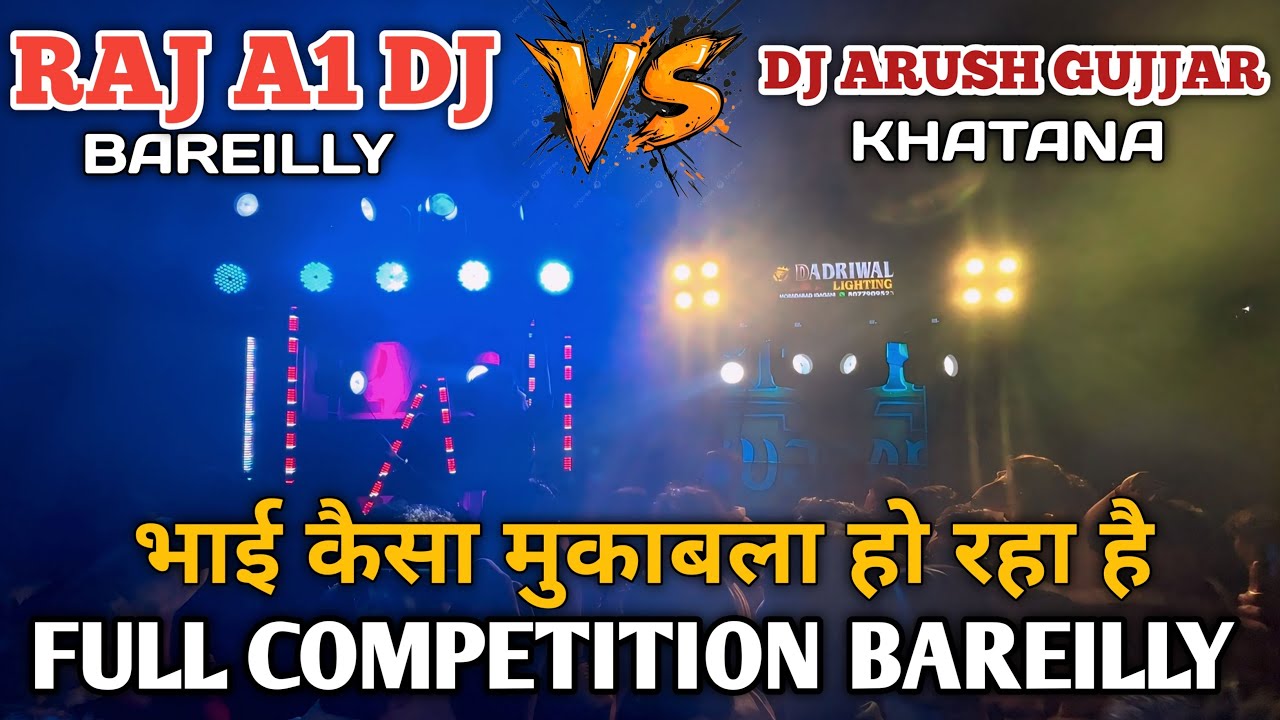 Raj A1 DJ Bareilly vs DJ Arush Gujjar Khatana Full Competition Video 😱 Valmiki Jayanti Bareilly 2025
