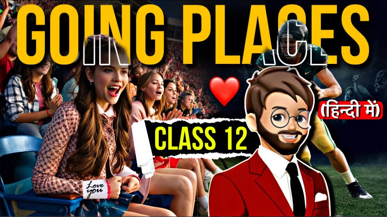 Going Places | Class 12 | Full ( हिंदी में ) Explained | Flamingo Book
