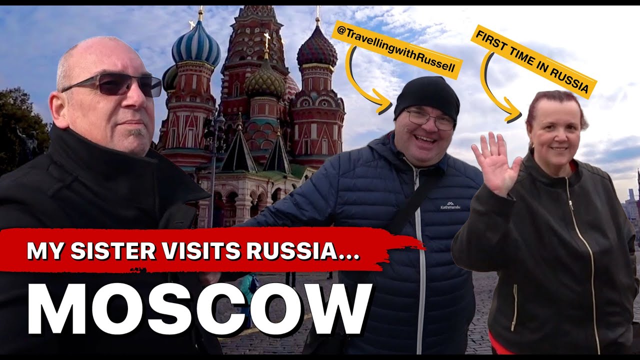 МОЯ СЕСТРА ВПЕРВЫЕ ПОСЕТИЛА РОССИЮ — Прогулка по Москве с @TravellingwithRussell