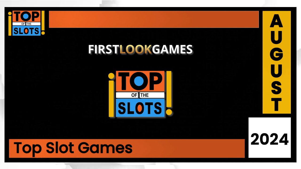 First Look Games - Top of the Slots - August 2024