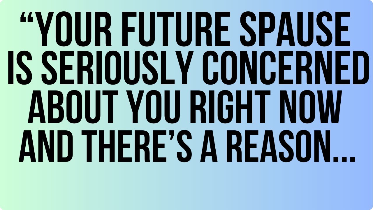 Angel Says : Your Future Partner Is Seriously Concerned About You Right Now — And There’s a Reason.💖