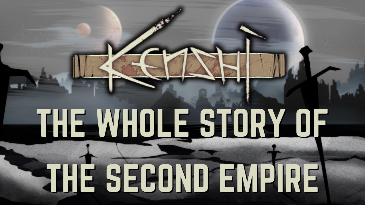 Kenshi - The Whole Story of The Second Empire