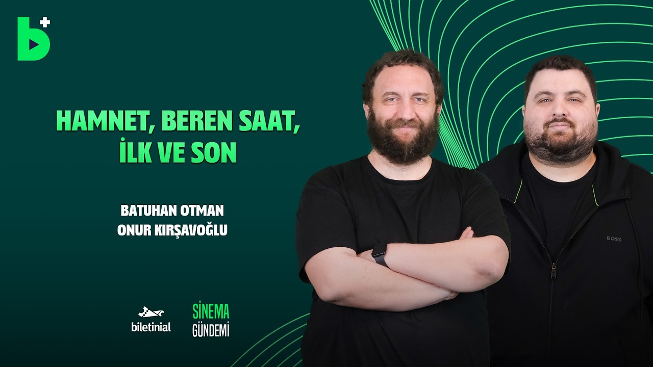 Hamnet, Beren Saat, İlk ve Son I Sinema Gündemi #33