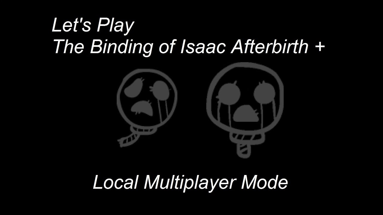 Let's Play The Binding of Isaac: Afterbirth + - Multiplayer Mode