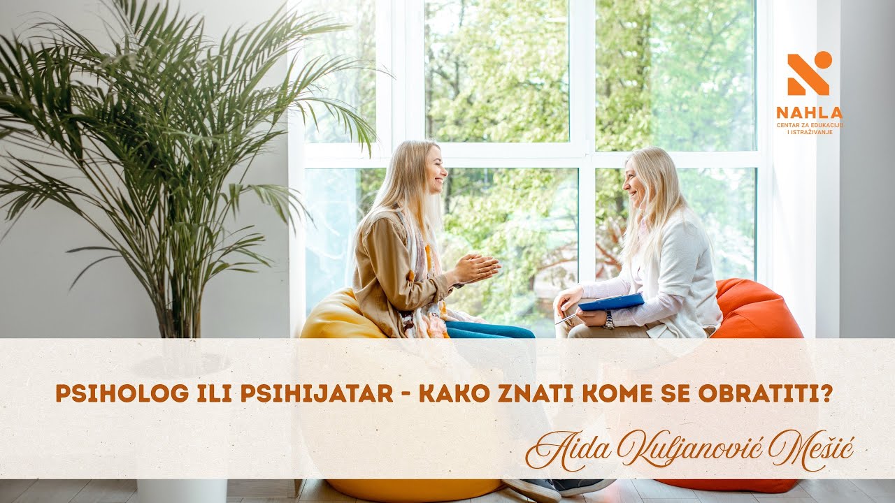 Psiholog ili psihijatar - kako znati kome se obratiti?  │ Aida Kuljanović Mešić
