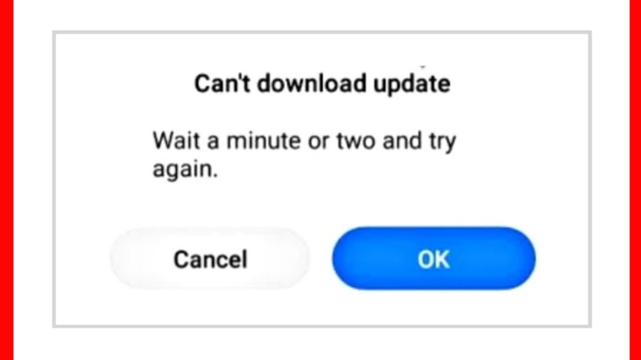 Can't Download Update Wait A Minute Or Two And Try Again Problem Solved