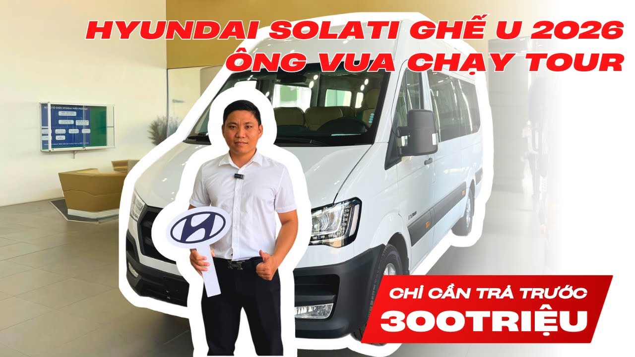 TRẢ TRƯỚC 300 TRIỆU NHẬN NGAY SOLATI GHẾ U VIN 2026 TẠI HYUNDAI THIÊN PHÁT ĐẠT.