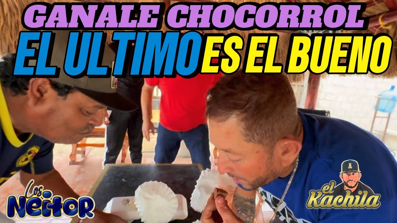 TÚ LE BAS AGANAR CHOCORROL EL ÚLTIMO ES EL BUENO