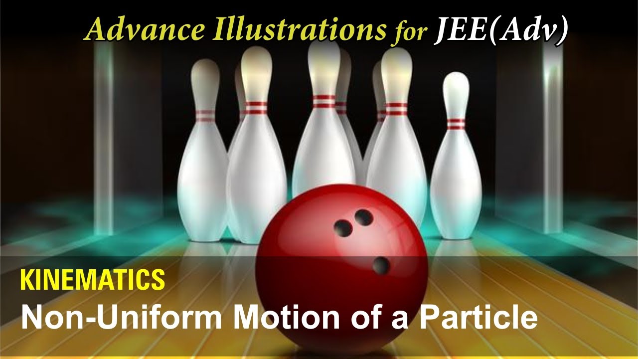 Advance Illustrations - Non-Uniform Motion of a Particle | Kinematics #2 for JEE Advanced