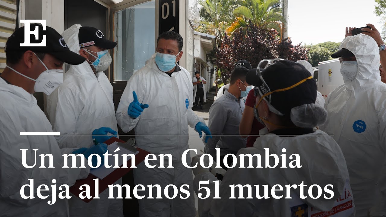 Colombia: Un motín en una cárcel de Tuluá deja al menos 51 muertos | El País