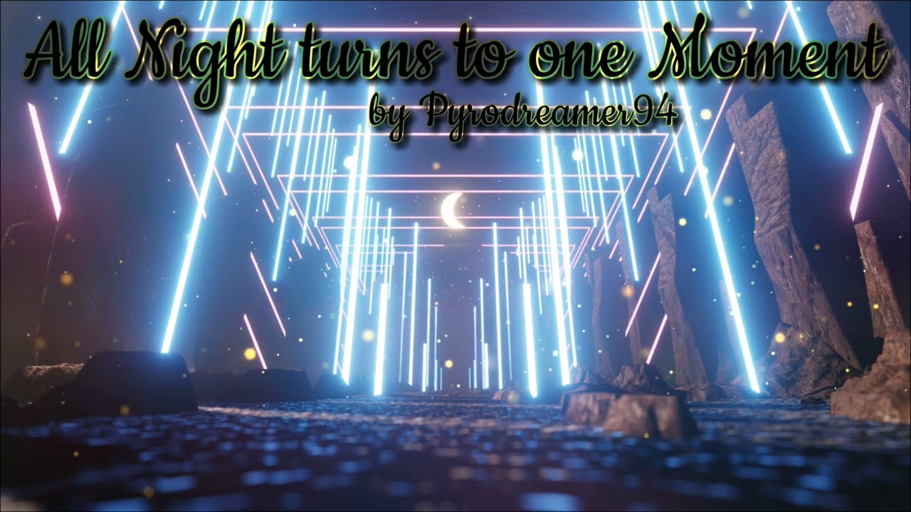 All Night turns to one Moment