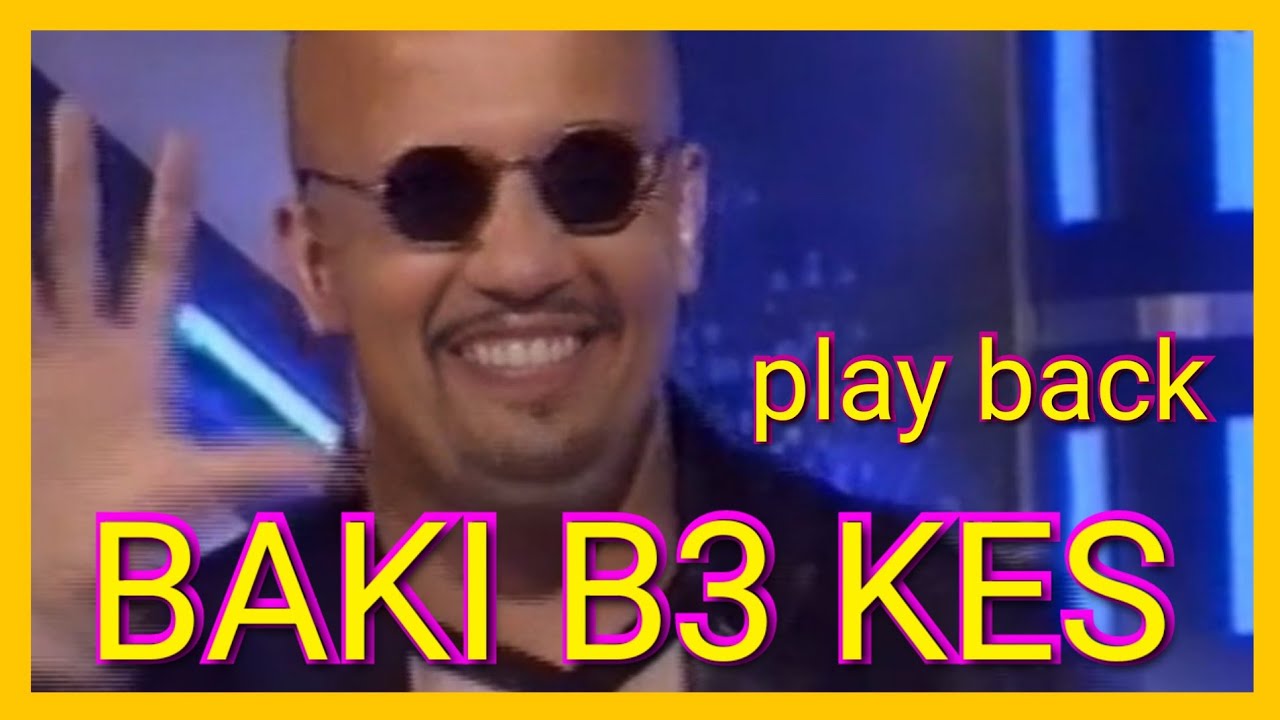 BAKI B3 - KES [ PLAY BACK 3 ]