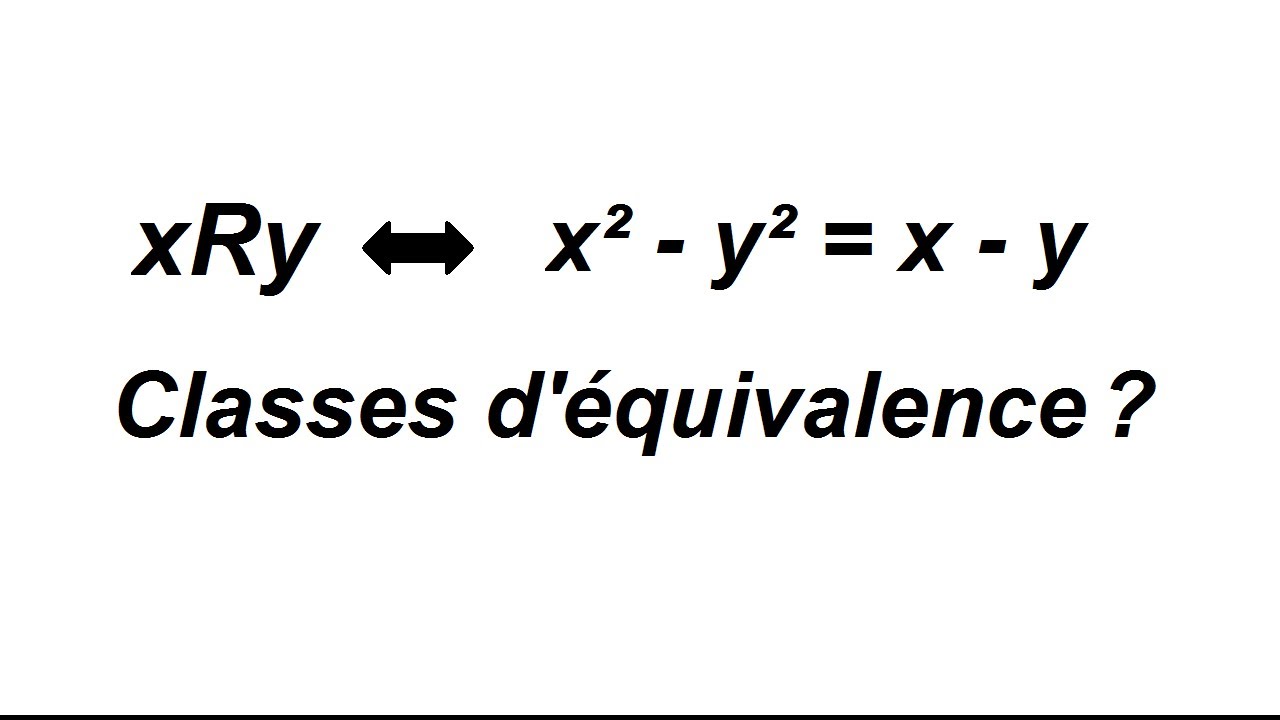 Comment trouver les classes d'équivalence d'une relation d'équivalence