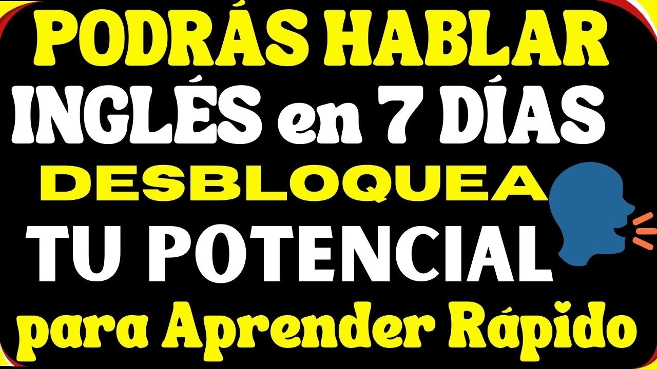 🚀 DESBLOQUEA tu Potencial en 7 DÍAS 🧠 Lo ÚNICO que Necesitas para Aprender INGLÉS Rápido