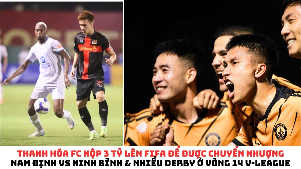 Thanh Hóa nộp 3 tỷ cho FIFA - Nam Định FC vs Ninh Bình FC & rất nhiều derby
