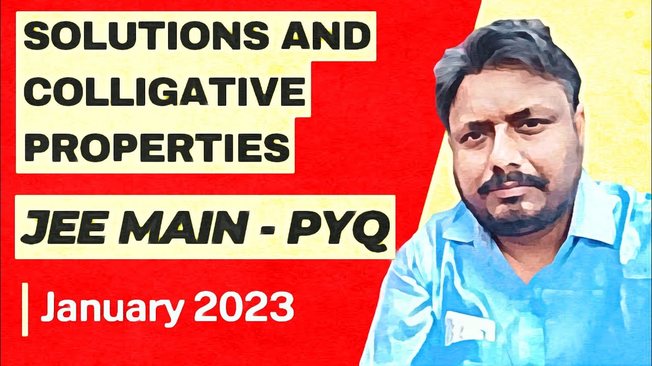 Solutions and Colligative properties | JEE Main 2023 - January attempt previous years questions(PYQ)